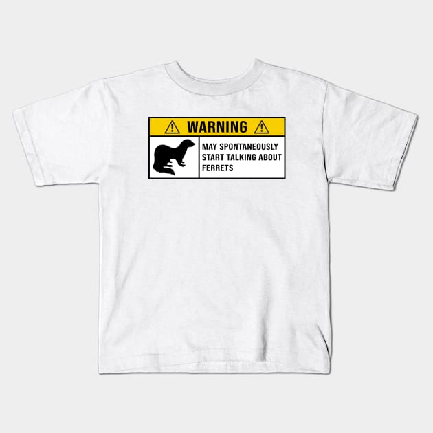 Funny Ferrets Quote Kids T-Shirt by MetalHoneyDesigns